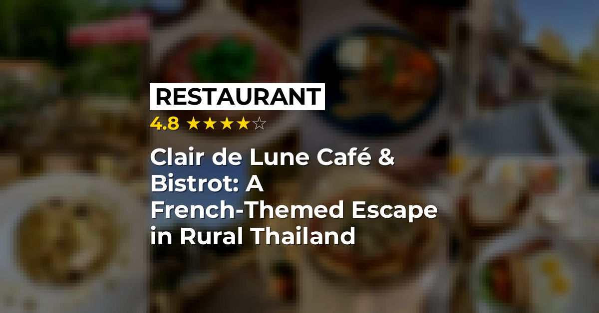 Clair de Lune Café & Bistrot: A French-Themed Escape in Rural Thailand